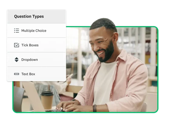 Smiling man typing on laptop next to screenshot showing different question types to add in a survey, including multiple choice, dropdown, textbox, tick boxes.